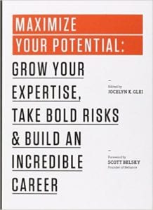 Maximize Your Potential. Edited by Jocelyn K. Glei
